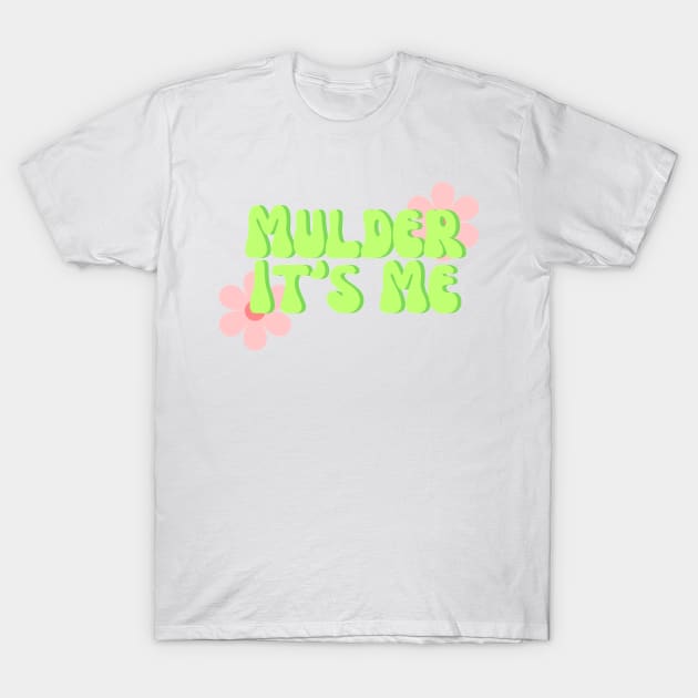 Mulder It's Me T-Shirt by The Dorkerie